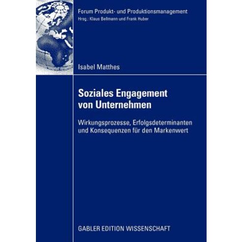 Soziales Engagement Von Unternehmen: Wirkungsprozesse Erfolgsdeterminanten Und Konsequenzen Fur Den Markenwert Paperback, Gabler Verlag