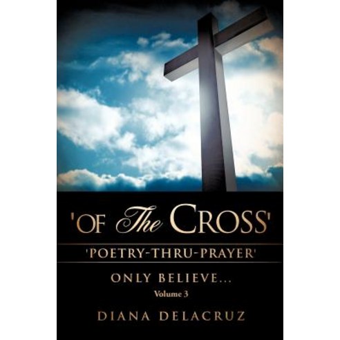 ''Of the Cross'' Volume 3 Paperback, Xulon Press