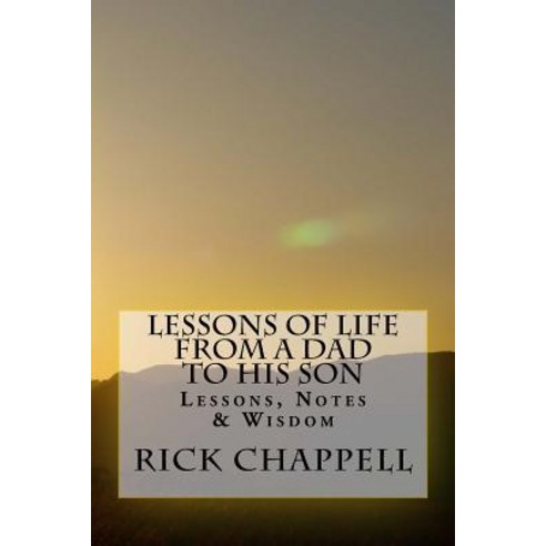 Lessons of Life from a Dad to His Son Paperback, Createspace Independent Publishing Platform