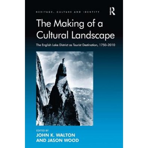 The Making of a Cultural Landscape: The English Lake District as Tourist Destination 1750-2010 Hardcover, Routledge