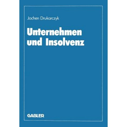 Unternehmen Und Insolvenz: Zur Effizienten Gestaltung Des Kreditsicherungs- Und Insolvenzrechts Paperback, Gabler Verlag