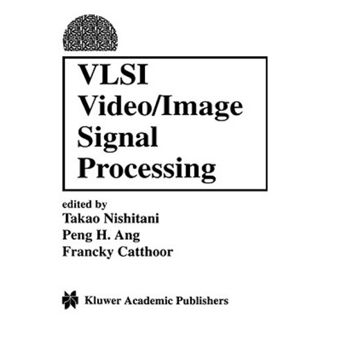 VLSI Video/Image Signal Processing Hardcover, Springer