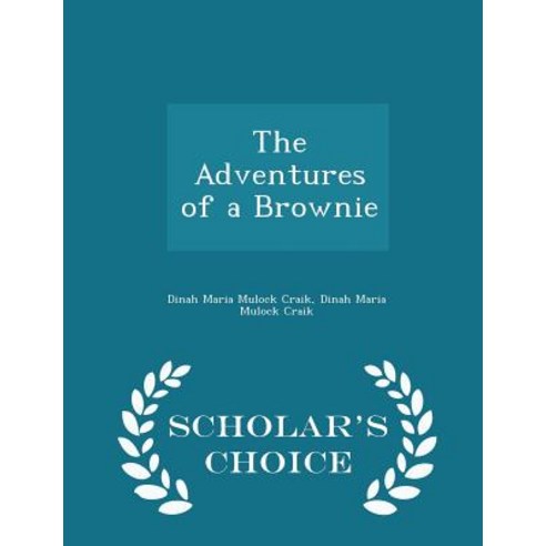 The Adventures of a Brownie - Scholar''s Choice Edition Paperback