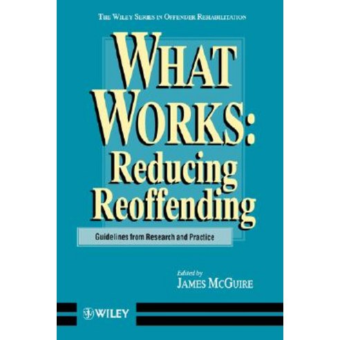 What Works: Reducing Reoffending Guidelines from Research and Practice Paperback, Wiley