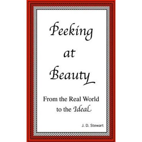 Peeking at Beauty: From the Real World to the Ideal Paperback, Createspace
