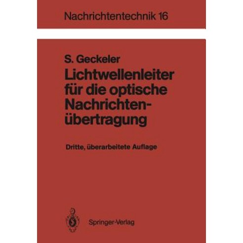 Lichtwellenleiter Fur Die Optische Nachrichtenubertragung: Grundlagen Und Eigenschaften Eines Modernen Ubertragungsmediums Paperback, Springer