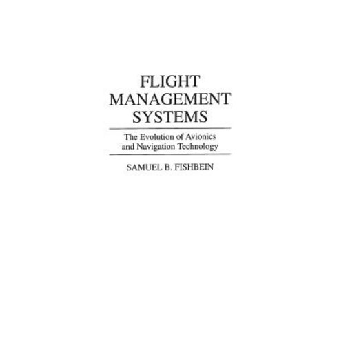 Flight Management Systems: The Evolution of Avionics and Navigation Technology Hardcover, Praeger