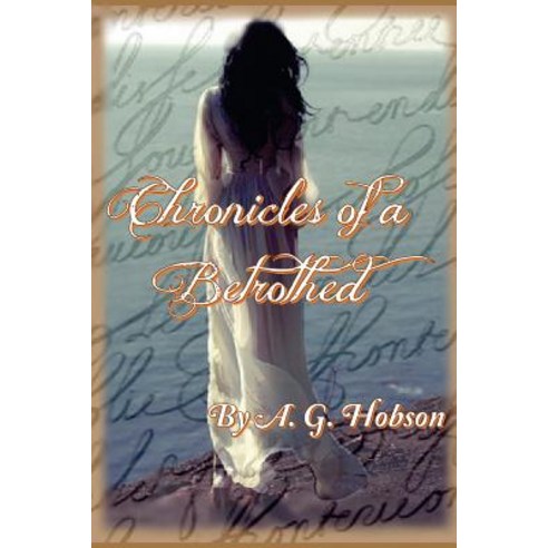 Chronicles of a Betrothed Paperback, Createspace Independent Publishing Platform