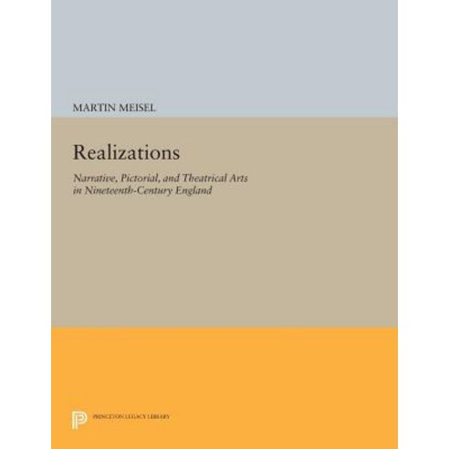 Realizations: Narrative Pictorial and Theatrical Arts in Nineteenth-Century England Paperback, Princeton University Press