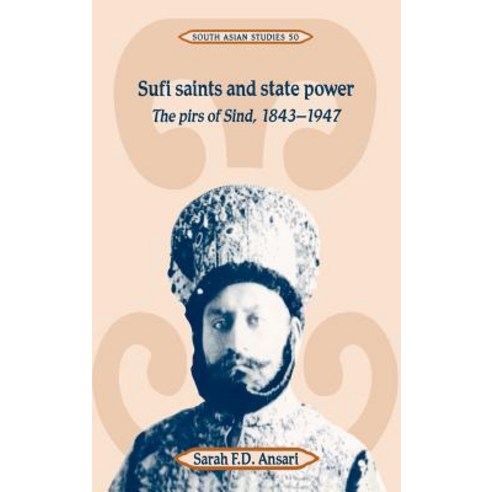 Sufi Saints and State Power:"The Pirs of Sind 1843 1947", Cambridge University Press