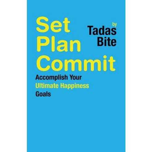 Set Plan Commit: Accomplish Your Ultimate Happiness Goals Paperback, Balboa Press