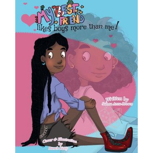 My Best Friend Likes Boys More Than Me Paperback, Createspace Independent Publishing Platform