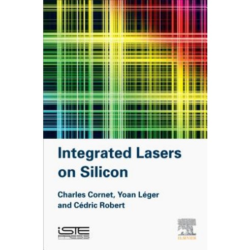 Integrated Lasers on Silicon Hardcover, Iste Press - Elsevier