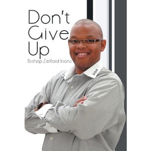 Don''t Give Up Hardcover, WestBow Press