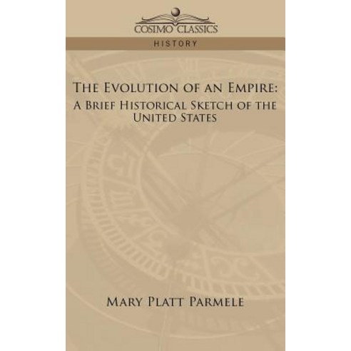 The Evolution of an Empire: A Brief Historical Sketch of the United States Paperback, Cosimo Classics