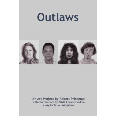 Outlaws: An Art Project by Robert Priseman Paperback, Createspace ...