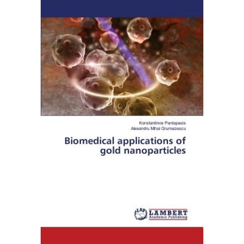 Biomedical Applications of Gold Nanoparticles Paperback, LAP Lambert ...