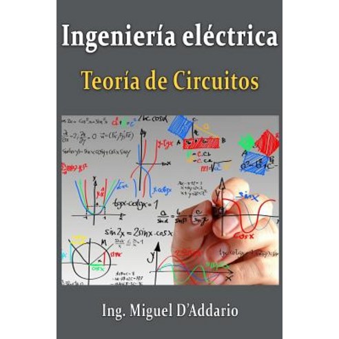 Ingenieria Electrica: Teoria de Circuitos Paperback, Createspace Independent Publishing Platform