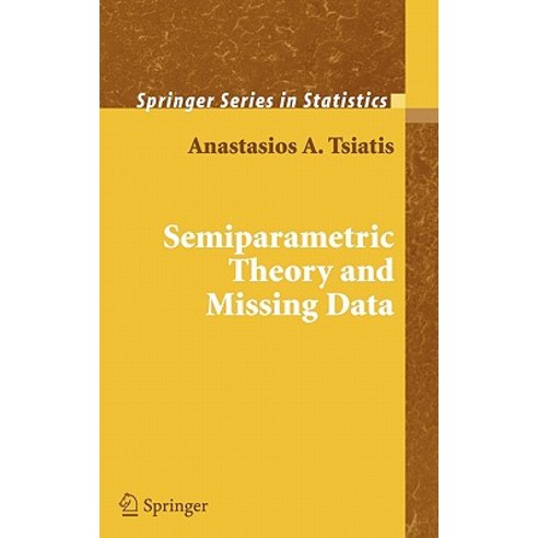 Semiparametric Theory and Missing Data Hardcover, Springer