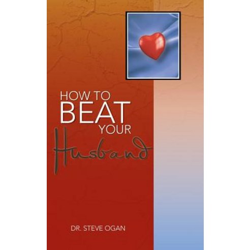 How to Beat Your Husband Hardcover, Authorhouse