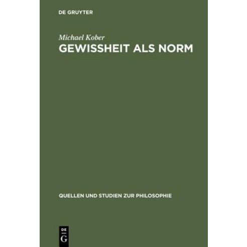 Gewissheit ALS Norm: Wittgensteins Erkenntnistheoretische Untersuchungen in "Uber Gewissheit" Hardcover, de Gruyter
