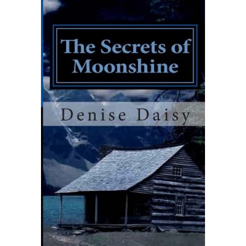 The Secrets of Moonshine: The First Secret Paperback, Createspace Independent Publishing Platform
