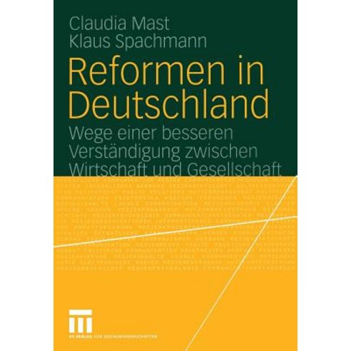 Reformen in Deutschland: Wege Einer Besseren Verstandigung Zwischen Wirtschaft Und Gesellschaft Paperback, Vs Verlag Fur Sozialwissenschaften