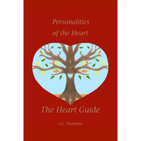 The Heart Guide: Personalities of the Heart Paperback, Createspace Independent Publishing Platform