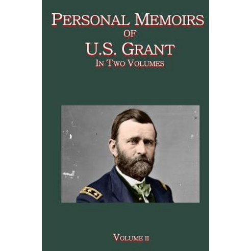 Personal Memoirs of U.S. Grant Vol. II: In Two Volumes Paperback, St. John''s Press