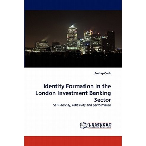 Identity Formation in the London Investment Banking Sector Paperback, LAP Lambert Academic Publishing
