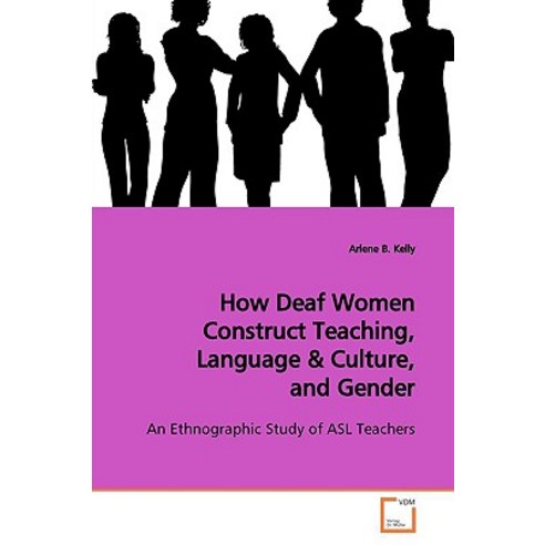 How Deaf Women Construct Teaching Language Paperback, VDM Verlag