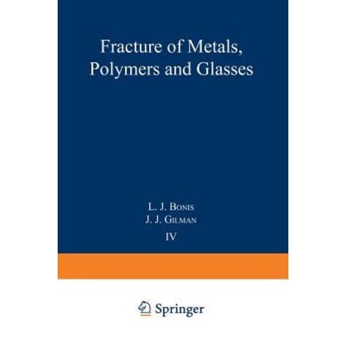 Fracture of Metals Polymers and Glasses: Proceedings of the Fourth Symposium on Fundamental Phenomena in the Materials Sciences Paperback, Springer