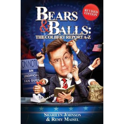 Bears & Balls: The Colbert Report A-Z: (Revised Edition) Paperback, Third Beat Productions