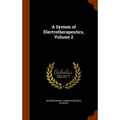 A System of Electrotherapeutics Volume 2 Hardcover, Arkose Press