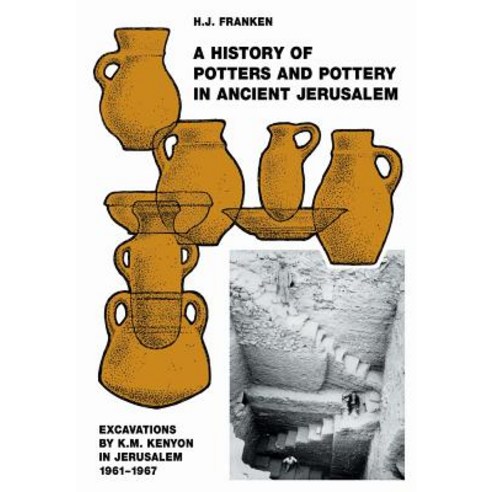A History of Pottery and Potters in Ancient Jerusalem: Excavations by K.M. Kenyon in Jerusalem 1961-1967 Paperback, Equinox Publishing (Indonesia)