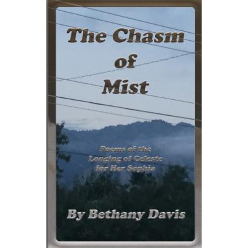 The Chasm of Mist: Poems of the Longing of Celeste for Her Sophia Paperback, Caer Illandria Publishing
