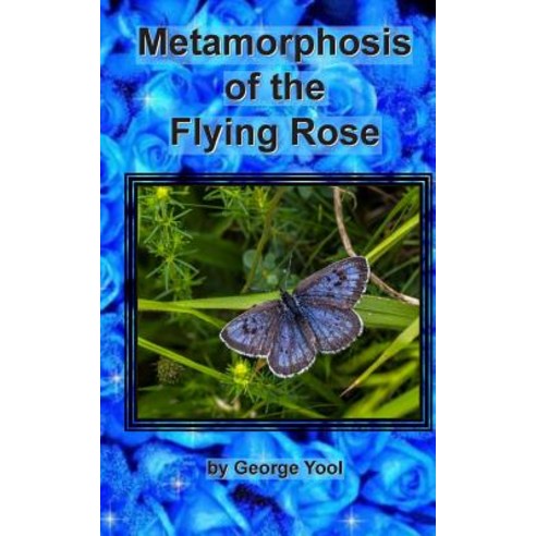 Metamorphosis of the Flying Rose Paperback, Createspace Independent Publishing Platform