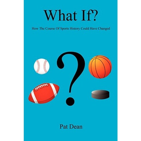 What If? - How the Course of Sports History Could Have Changed Paperback, E-Booktime, LLC