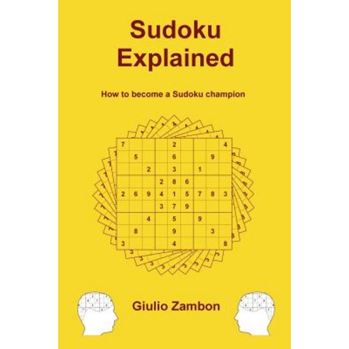 Sudoku Explained: How to Become a Sudoku Champion Paperback, Createspace Independent Publishing Platform