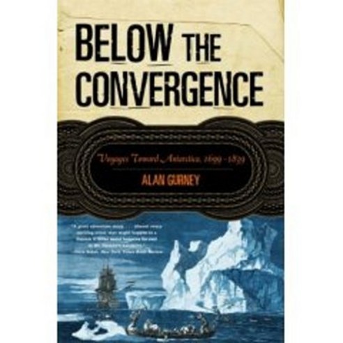 Below the Convergence: Voyages Toward Antarctica 1699-1839 Paperback, W. W. Norton & Company