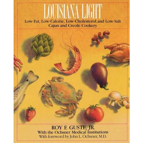 Louisiana Light: Low-Fat Low-Calorie Low-Cholesterol and Low-Salt Cajun and Creole Cookery Paperback, W. W. Norton & Company