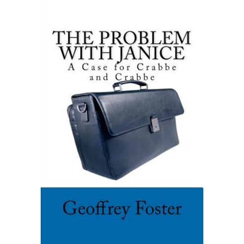 The Problem with Janice: A Case for Crabbe and Crabbe Paperback, Geoffrey Foster