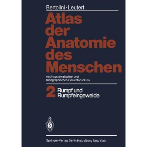 Atlas Der Anatomie Des Menschen: Nach Systematischen Und Topographischen Gesichtspunkten Band 2: Rumpf Und Rumpfeingeweide Paperback, Springer