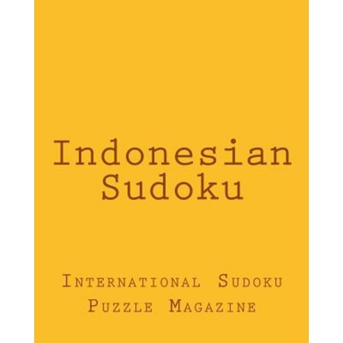 Indonesian Sudoku: From International Sudoku Puzzle Magazine Paperback, Createspace Independent Publishing Platform