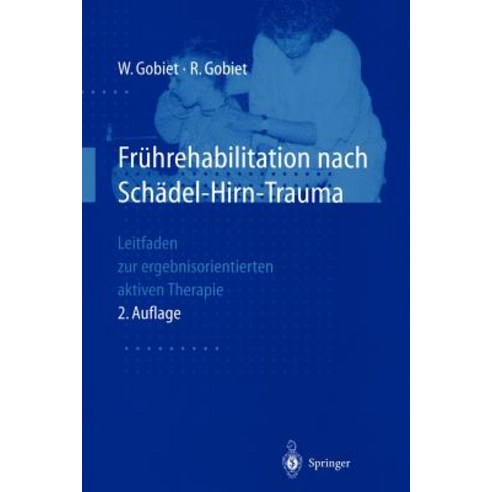 Fruhrehabilitation Nach Schadel-Hirn-Trauma: Leitfaden Zur Ergebnisorientierten Aktiven Therapie Paperback, Springer