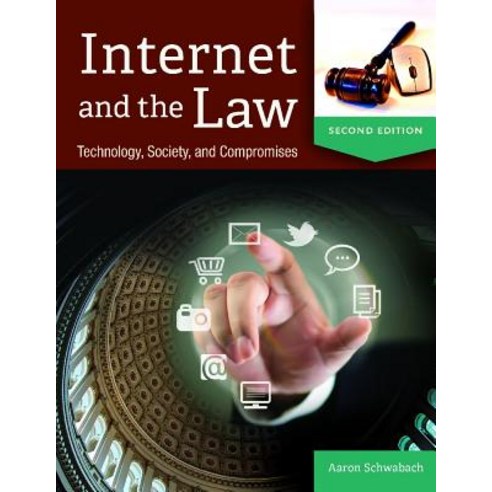 Internet and the Law: Technology Society and Compromises Hardcover, ABC-CLIO