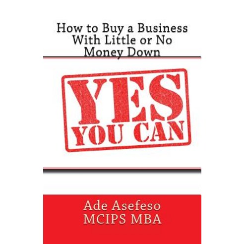 How to Buy a Business with Little or No Money Down Paperback, Createspace