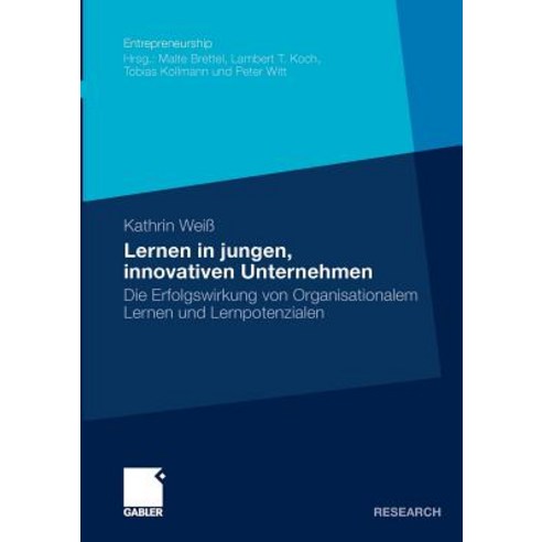 Lernen in Jungen Innovativen Unternehmen: Die Erfolgswirkung Von Organisationalem Lernen Und Lernpotenzialen Paperback, Gabler Verlag