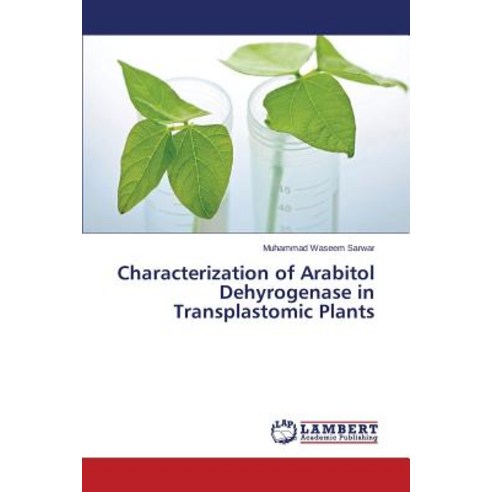 Characterization of Arabitol Dehyrogenase in Transplastomic Plants Paperback, LAP Lambert Academic Publishing