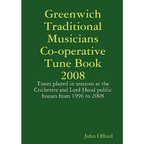 Greenwich Traditional Musicians Co-Operative Tune Book 2008 Paperback, Greenwich Traditional Musicians Cooperative